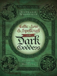 Celtic Lore & Spellcraft of the Dark Goddess