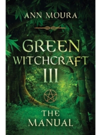 Green Witchcraft Volume 3: The Manual