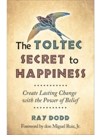 The Toltec Secret to Happiness