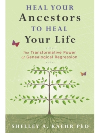 Heal Your Ancestors to Heal Your Life