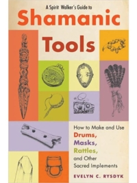A Spirit Walker's Guide to Shamanic Tools
