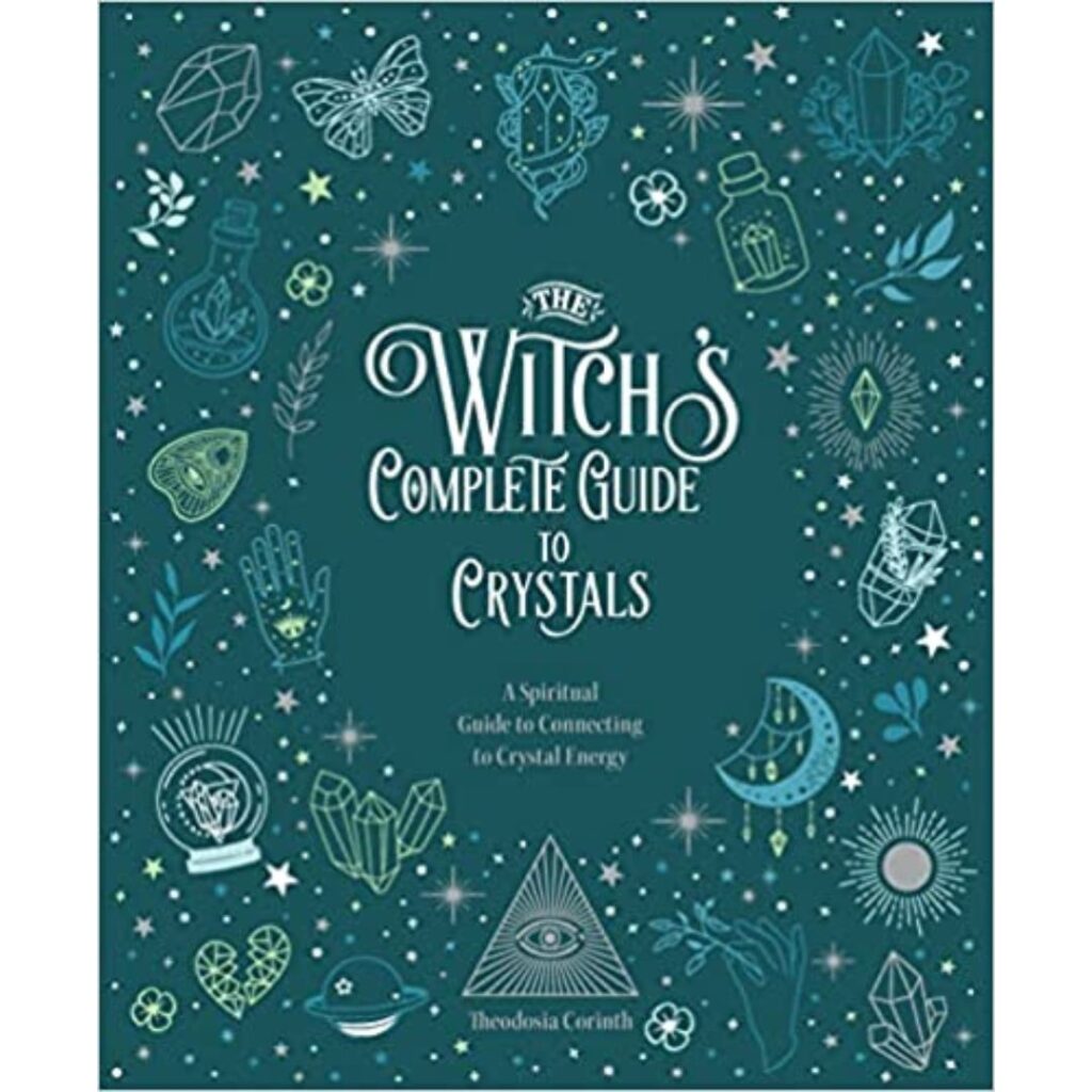 The Witch's Complete Guide to Crystals