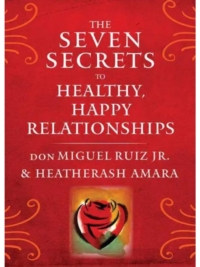 Seven Secrets to Healthy, Happy Relationships