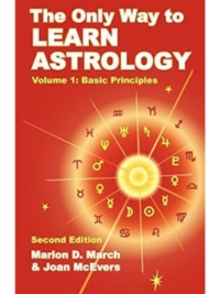 The Only Way to Learn Astrology Volume 1