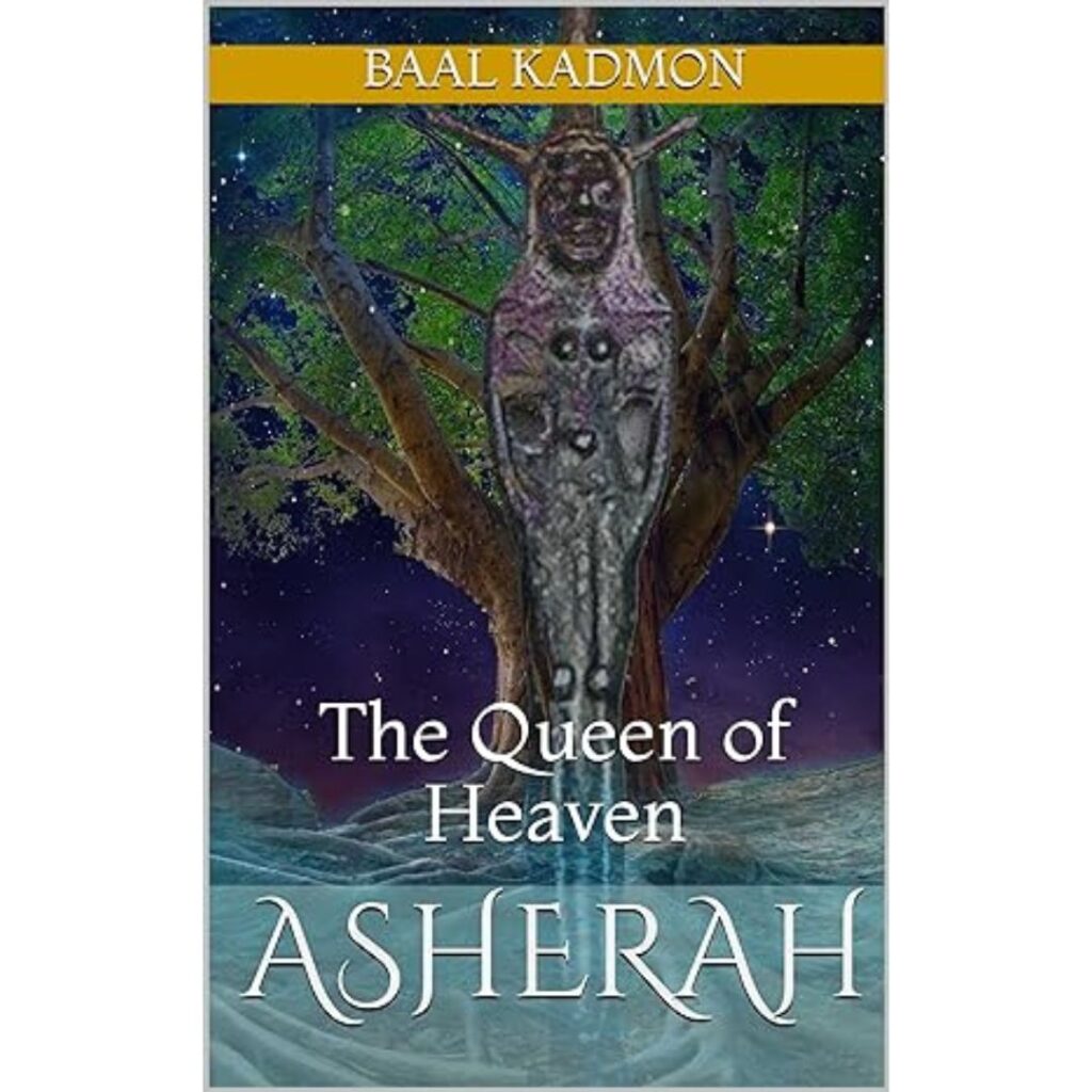 Asherah: The Queen of Heaven