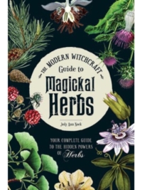 Modern Witchcraft Guide to Magickal Herbs