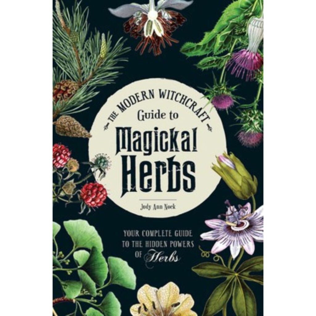 Modern Witchcraft Guide to Magickal Herbs