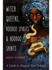 Witch Queens, Voodoo Spirits & Hoodoo Saints