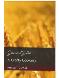 Grain and Goblet: A Craft Cookery