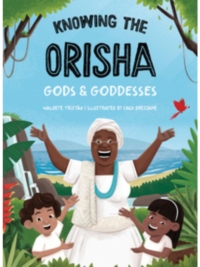 Knowing the Orisha Gods & Goddesses