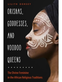 Orishas, Goddesses, and Voodoo Queens