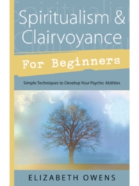 Spiritualism & Clairvoyance for Beginners