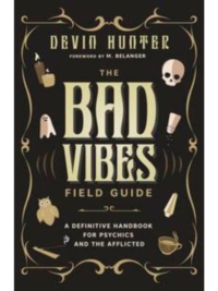 The Bad Vibes Field Guide
