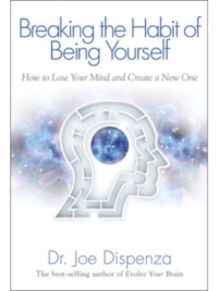 Breaking the Habit of Being Yourself
